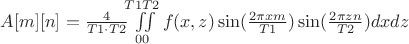 $A[m][n]=\frac{4}{T1 \cdot T2}\iint\limits_{0 0}^{T1 T2}f(x,z)\sin(\frac{2 \pi xm}{T1})\sin(\frac{2 \pi zn}{T2})}dxdz$