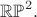 $\mathbb{RP}^2.$
