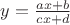 $y=\frac{ax+b}{cx+d}}$