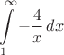 $$\int\limits_1^{\mathcal {1}} -\frac{4}{x}{\,dx}$$