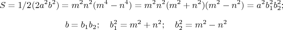 $$S=1/2 (2a^2b^2)=m^2n^2(m^4-n^4)=m^2n^2(m^2+n^2)(m^2-n^2)=a^2b_1^2b^2_2;$$ $$\quad b=b_1b_2;\quad b_1^2=m^2+n^2; \quad b_2^2=m^2-n^2$$