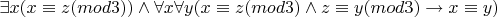 $\exists x (x \equiv z(mod3)) \wedge \forall x \forall y(x \equiv z(mod3) \wedge z \equiv y(mod3) \to x\equiv y)$