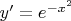 $y'=e^{-x^2}$