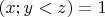 $(x;y<z)=1$