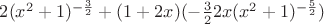 $2(x^2+1)^{-\frac{3}{2}}+(1+2x)(-\frac{3}{2}2x(x^2+1)^{-\frac{5}{2}})$