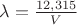 $\lambda = \frac {12{,}315}{V}$
