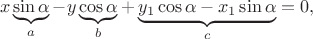 $$x\underbrace{\sin\alpha}_a-y\underbrace{\cos\alpha}_b+\underbrace{y_1\cos\alpha-x_1\sin\alpha}_c=0,$$