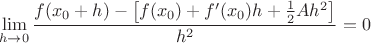 $$\lim\limits_{h \to 0} \frac{f(x_0 + h) - \left[ f(x_0) + f'(x_0) h + \frac{1}{2} A h^2\right]}{h^2} = 0$$