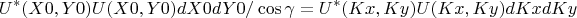 $$U^*(X0,Y0)U(X0,Y0)dX0dY0/\cos\gamma=U^*(Kx,Ky)U(Kx,Ky)dKxdKy$$