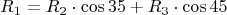 $$R_1=R_2 \cdot \cos35 + R_3 \cdot \cos45$$