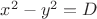 $x^2-y^2=D$