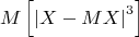 \[
M\left[ {\left| {X - MX} \right|^3 } \right]
\]