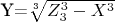 $ $ Y=$\sqrt[3]{Z^3_3-X^3}$ $