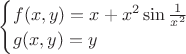 $\begin{cases}f(x,y)=x+x^2\sin\frac1{x^2}\\ g(x,y)=y\end{cases}$