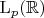 $\mathrm L_p(\mathbb R)$