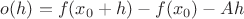 $o(h)=\displaystyle f(x_{0}+h)-f(x_{0})-Ah$
