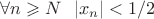 $\forall n\geqslant N \ \ |x_n|<1/2$