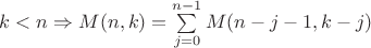 $k<n \Rightarrow M(n,k)=\sum\limits_{j=0}^{n-1}M(n-j-1,k-j)$