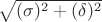 \sqrt{(\sigma)^2 + (\delta)^2}