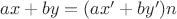 $ax + by = (ax' + by')n$ $ax + by = (ax' + by')n$