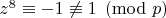 $z^8 \equiv -1 \not\equiv 1 \pmod{p}$