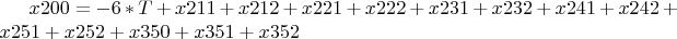 $ x200 = -6*T + x211 + x212 + x221 + x222 + x231 + x232 + x241 +
x242 + x251 + x252 + x350 + x351 + x352 $