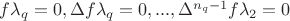 $f \lambda_q = 0, \Delta f \lambda_q = 0, ..., \Delta^{n_q-1} f \lambda_2 = 0$