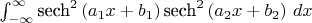 $\int_{-\infty }^{\infty } \text{sech}^2\left(a_1 x+b_1\right) \text{sech}^2\left(a_2 x+b_2\right) \, dx$