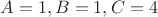 $A = 1, B = 1, C = 4$