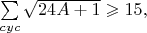 $\sum\limits_{cyc}\sqrt{24A+1}\geqslant15,$
