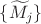 $\{\widetilde M_j\}$ $\{\widetilde M_j\}$