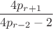 $\dfrac{4 p_{r+1}}{4 p_{r-2}-2}$