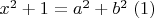 $x^2 + 1 = a^2 + b^2 \;\eqno{(1)}$