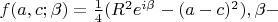$f(a,c;\beta )=\frac 14(R^2e^{i\beta }-(a-c)^2),\beta -$