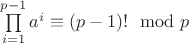 $\prod\limits_{i=1}^{p-1}a^i\equiv(p-1)!\mod{p}$