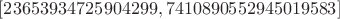$[23 653 934 725 904 299, 7 410 890 552 945 019 583]$