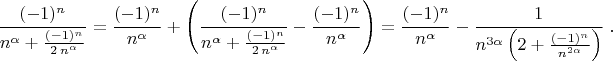 $${(-1)^n\over n^\alpha+{(-1)^n\over2\,n^\alpha}}={(-1)^n\over n^\alpha}+\left({(-1)^n\over n^\alpha+{(-1)^n\over2\,n^\alpha}}-{(-1)^n\over n^\alpha}\right)={(-1)^n\over n^\alpha}-{1\over n^{3\alpha}\left(2+{(-1)^n\over n^{2\alpha}\right)}\;.$$