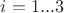 $i=1...3$