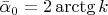 $\bar \alpha _0=2\arctg k$