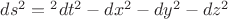 $ds^2 =  с^2dt^2 - dx^2 - dy^2 - dz^2$