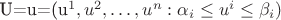 U={u=(u^1,u^2,\ldots,u^n : \alpha_i \le u^i \le \beta_i)}