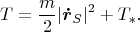 $$T=\frac{m}{2}|\boldsymbol{\dot r}_S|^2+T_*.$$