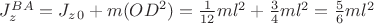 $J_z^{BA}=J_z_0+m({OD}^2)=\frac{1}{12}ml^2+\frac{3}{4}ml^2=\frac{5}{6}ml^2$