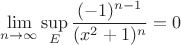 $$\lim\limits_{n \to \infty} \sup_{E} \frac{(-1)^{n-1}}{(x^2+1)^n} = 0$$