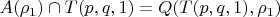 $A(\rho_{1}) \cap T(p, q, 1) = Q(T(p, q, 1), \rho_{1})$