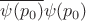 $\overline{\psi(p_0)} \psi(p_0) $