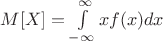 $\[M[X] = \int\limits_{ - \infty }^\infty  {xf(x)dx} \]$