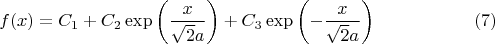 $$f(x) = C_1  + C_2 \operatorname{exp} \left( {\frac{x}{{\sqrt 2 a}}} \right) + C_3 \operatorname{exp} \left( { - \frac{x}{{\sqrt 2 a}}} \right) \eqno (7)$$