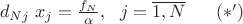 $ \ d_{Nj}\ x_j = \frac{{f_N }}{\alpha}, \ \ j = \overline {1,N}\ \ \ \ \ ({*'})$