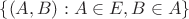 $\{(A,B):A \in E, B \in A\}$
